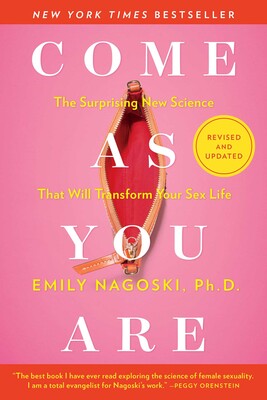Front Cover of the Book Come As You Are: The Surprising New Science That Will Transform Your Sex Life by Emily Nagoski